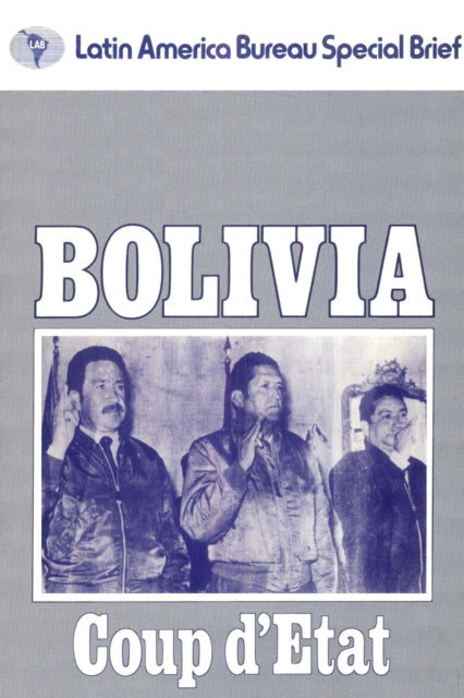 Book cover of: Bolivia: Coup d'Etat. By: James Dunkerley