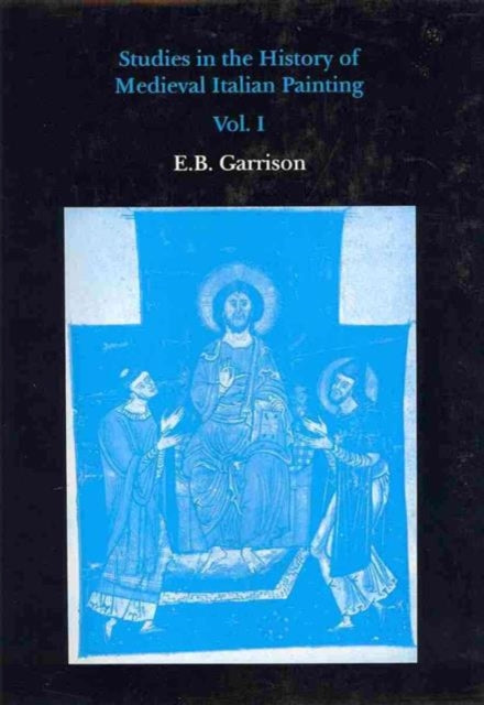 Book cover of: Studies in The History of Medieval Italian Painting, Volume I. By: E. B. Garrison