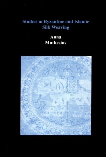 Book cover of: Studies in Byzantine and Islamic Silk Weaving. By: Angelika Muthesius