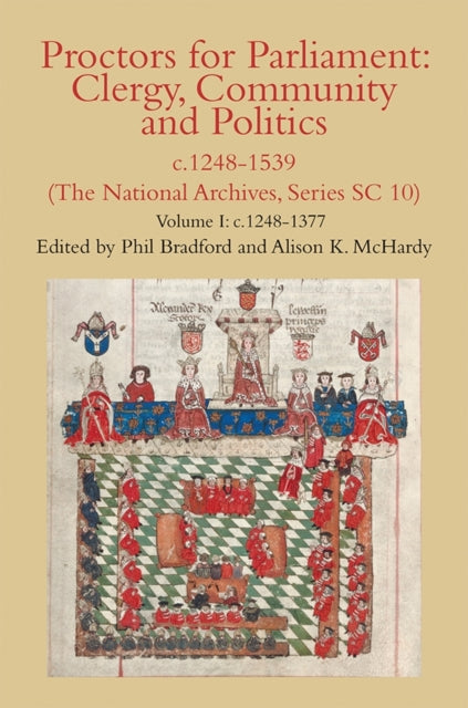 Book cover of: Proctors for Parliament: Clergy, Community and Politics, c.1248-1539. (The National Archives, Series SC 10)