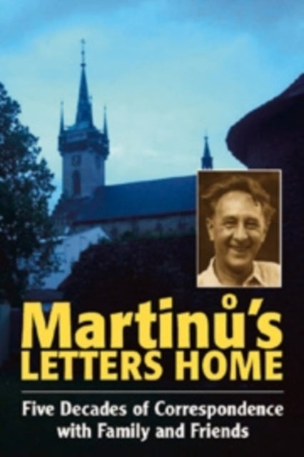 Book cover of: Martinu's Letters Home. By: Bohuslav Martinů