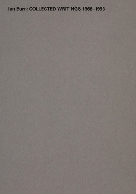 Book cover of: Ian Burn: Collected Writing 1966-1993