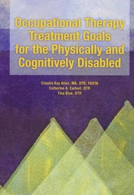 Book cover of: Occupational Therapy Treatment Goals for the Physically and Cognitively Disabled