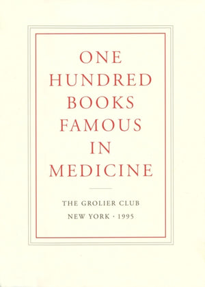 One Hundred Books Famous in Medicine – Conceived, Organized, and with an Introduction by Haskell F. Norman