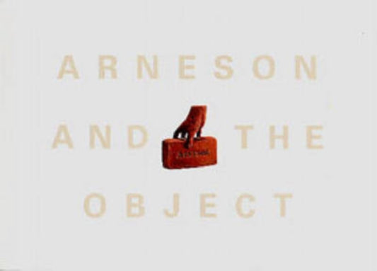 Book cover of: Arneson and the Object. By: Leo G. Mazow