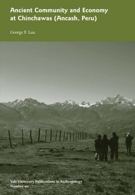 Book cover of: Ancient Community and Economy at Chinchawas. By: George F. Lau
