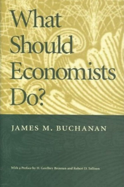 Book cover of: What Should Economists Do?