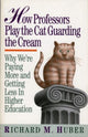 Book cover of: How Professors Play the Cat Guarding the Cream. By: Richard M. Huber