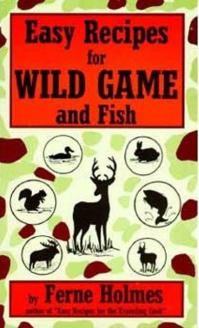 Book cover of: Easy Recipes For Wild Game And Fish