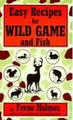 Book cover of: Easy Recipes For Wild Game And Fish
