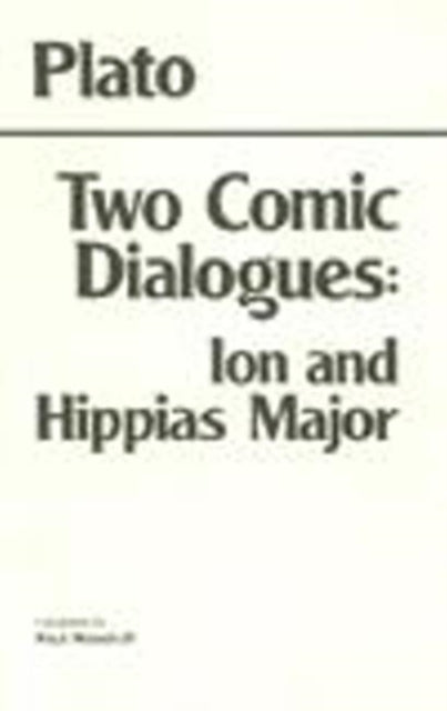 Book cover of: Two Comic Dialogues: Ion and Hippias Major