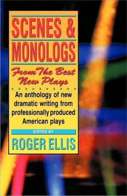 Book cover of: Scenes & Monologs from the Best New Plays. By: Roger Ellis
