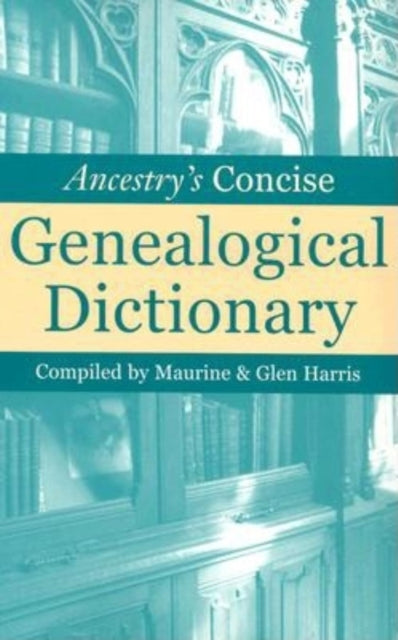 Book cover of: Ancestry's Concise Genealogical Dictionary