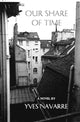 Book cover of: Our Share of Time. By: Yves Navarre