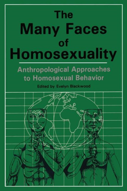 Book cover of: Many Faces Of Homosexuality: Anthropological Approaches To Homosexual. By: Evelyn Blackwood