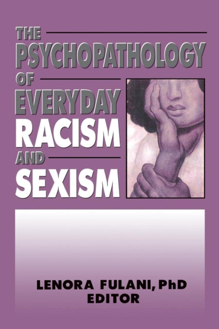 Book cover of: Psychopathology of Everyday Racism and Sexism. By: Lenora Fulani