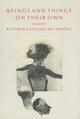 Book cover of: Beings And Things On Their Own. By: Katerina Anghelaki-Rooke