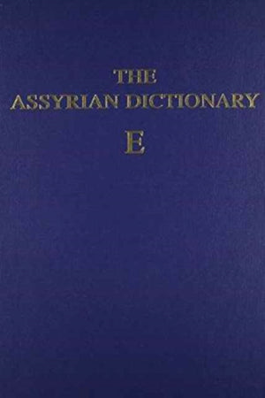 Assyrian Dictionary of the Oriental Institute of the University of Chicago, Volume 4, E