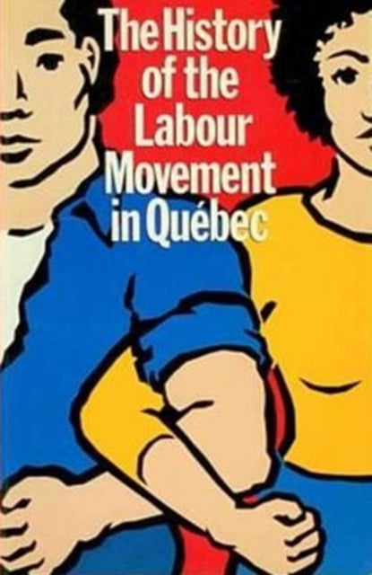 Book cover of: History of the Labour Movement in Qu Ebec. By: Michel Dore