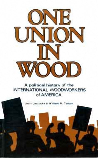 Book cover of: One Union in Wood. By: Jerry Lembcke