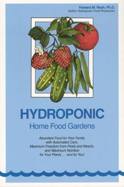 Book cover of: Hydroponic Home Food Gardens. By: Howard M. Resh