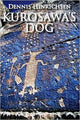 Book cover of: Kurosawa’s Dog. By: Dennis Hinrichsen