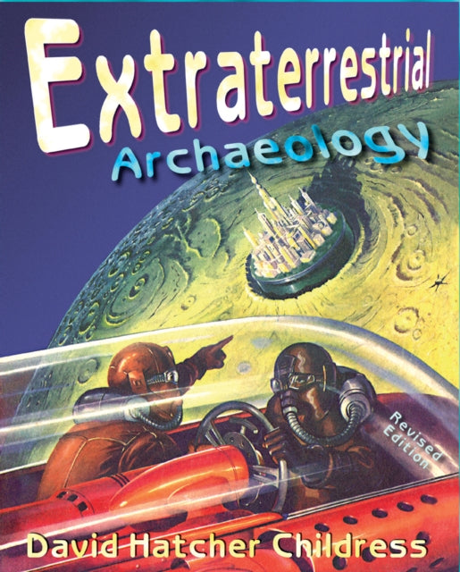 Book cover of: Extraterrestrial Archaeology. By: David Hatcher Childress