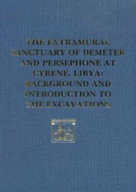 Book cover of: Extramural Sanctuary of Demeter and Persepho – Background and Introduction to the Excavations. By: Donald White