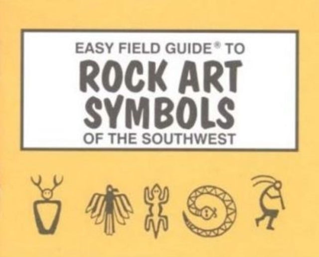 Book cover of: Easy Field Guide to Rock Art Symbols of the Southwest. By: Rick Harris