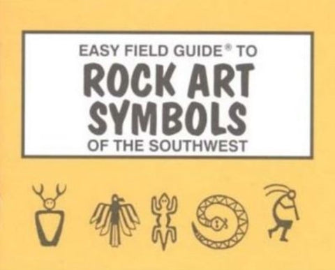 Easy Field Guide to Rock Art Symbols of the Southwest