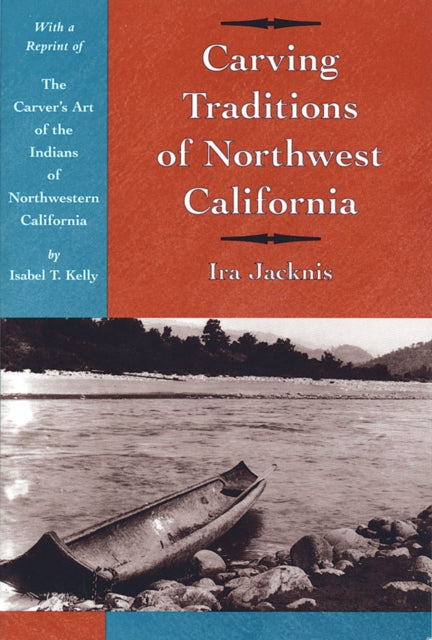 Book cover of: Carving Traditions of Northwest California. By: Ira Jacknis