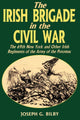 Book cover of: Irish Brigade In The Civil War. By: Joseph G. Bilby