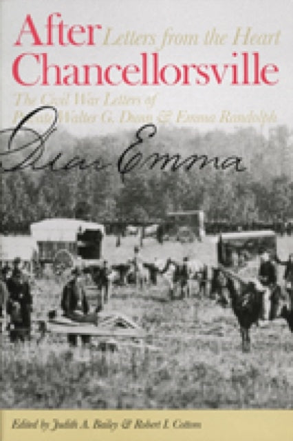 Book cover of: After Chancellorsville, Letters from the Heart – The Civil War Letters of Private Walter G Dunn and Emma Randolph