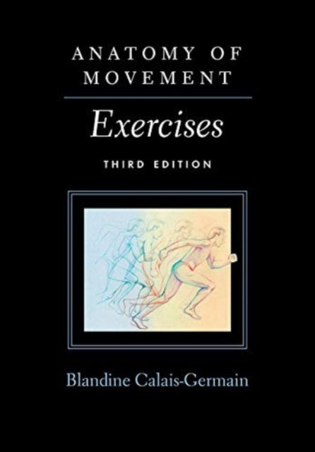 Book cover of: Anatomy of Movement. By: Blandine Calais-Germain