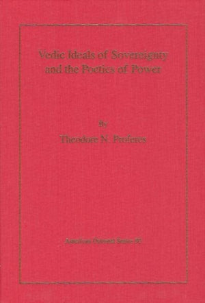 Vedic Ideals of Sovereignty and the Poetics of Power