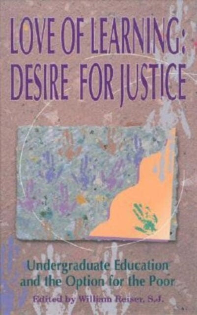Book cover of: Love of Learning, Desire for Justice. By: William Reiser