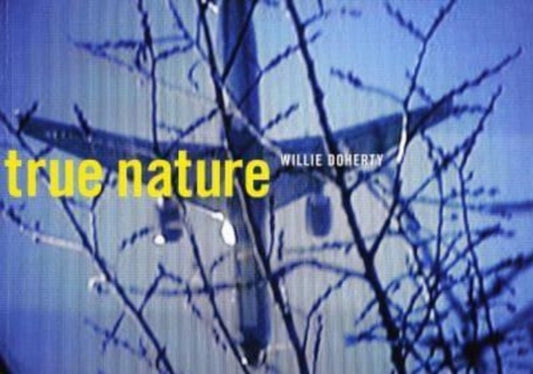Book cover of: Willie Doherty – True Nature