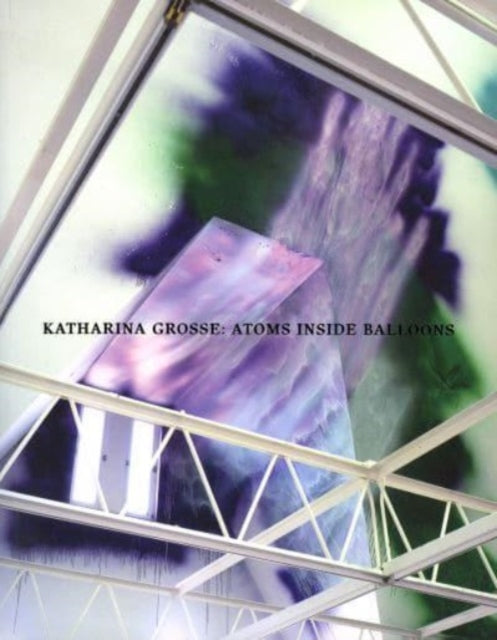 Book cover of: Katharina Grosse; Atoms Inside Balloons. By: David Hilbert - undifferentiated