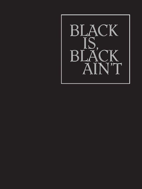 Book cover of: Black is, Black Ain`t. By: Huey Copeland