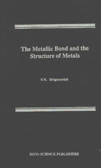 Book cover of: Metallic Bond & the Structure of Metals