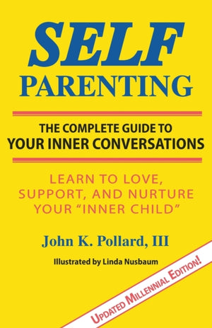 Self-Parenting, The Complete Guide to Your Inner Conversations