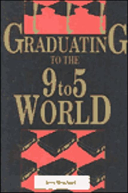 Book cover of: Graduating to the 9-5 World