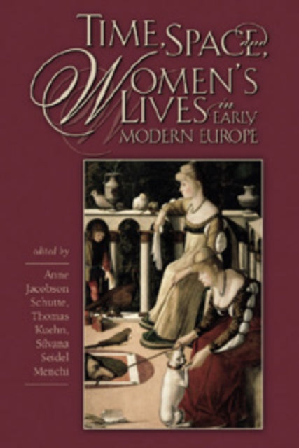 Book cover of: Time, Space, and Women’s Lives in Early Modern Europe