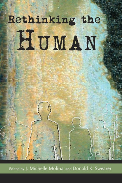 Book cover of: Rethinking the Human. By: J. Michelle Molina