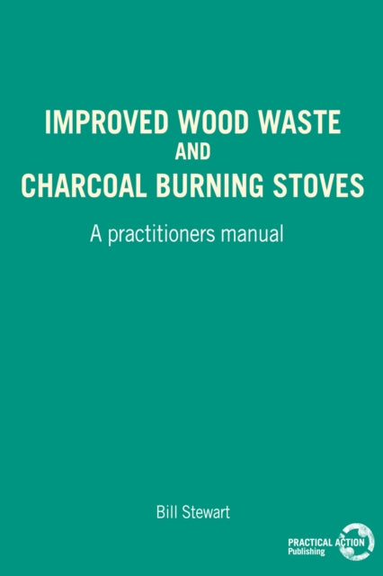 Book cover of: Improved Wood Waste and Charcoal Burning Stoves. By: Bill Stewart