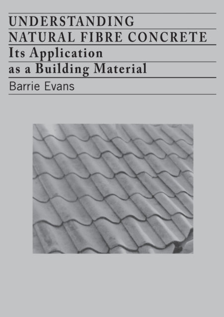 Book cover of: Understanding Natural Fibre Concrete. By: Barrie Evans