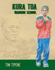 Book cover of: Kura Toa:  Warrior School. By: Tim Tipene