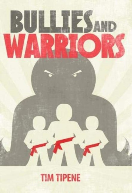 Book cover of: Bullies and Warriors. By: Tipene TIM