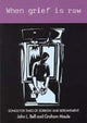Book cover of: When Grief is Raw. By: John L. Bell - undifferentiated