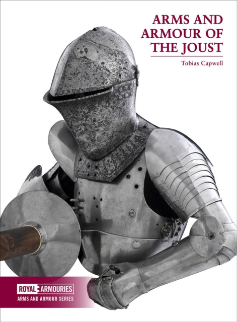 Book cover of: Arms and Armour of the Medieval Joust. By: Tobias Capwell